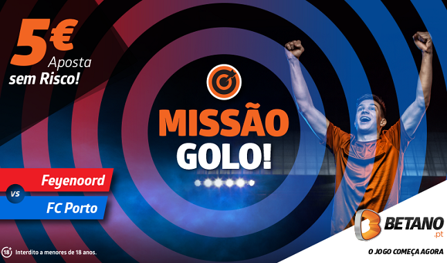 Aposta Sem Risco - Missão Golo para o Feyenoord-FC Porto