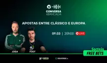 “Conversa de Bancada” - Apostas entre Clássico e Europa