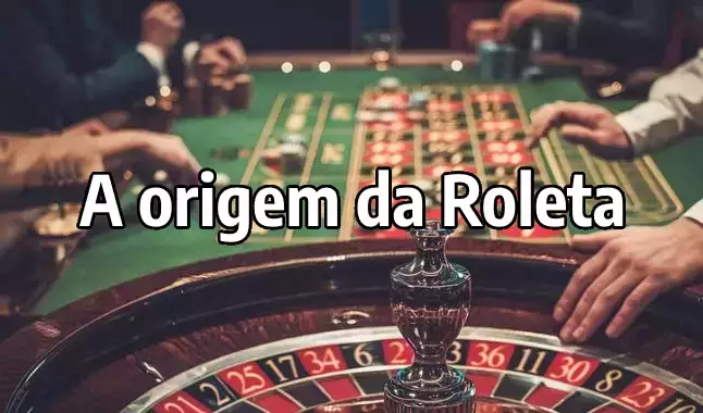 A origem da Roleta