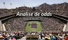 Análise de odds para o Indian Wells 2023: favoritos e sites