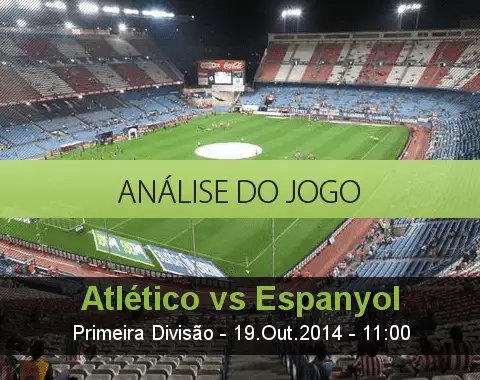 Análise do jogo: Atlético de Madrid vs Espanhol (19 Outubro 2014)