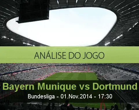 Análise do jogo: Bayern de Munique vs Borussia Dortmund (1 Novembro 2014)