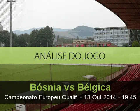 Análise do jogo: Bósnia vs Bélgica (13 Outubro 2014)