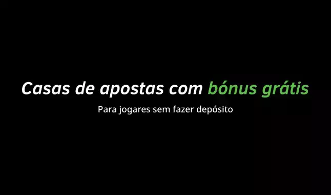 5 casas de apostas com bónus grátis (sem depósito)