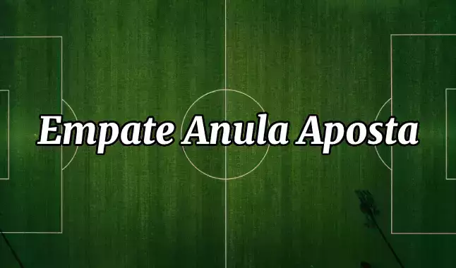 Empate Anula Aposta - Porquê Fazer Apostas Draw No Bet?