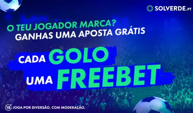 Freebet Solverde – Ganha uma Aposta Grátis a cada Golo