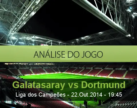 Análise do jogo: Galatasaray vs Borussia de Dortmund (22 Outubro 2014)