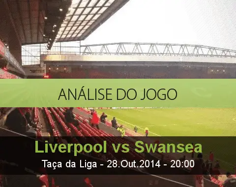 Análise do jogo: Liverpool vs Swansea (28 Outubro 2014)