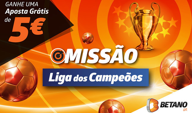 Missão Liga dos Campeões: ganha 5€ na Betano