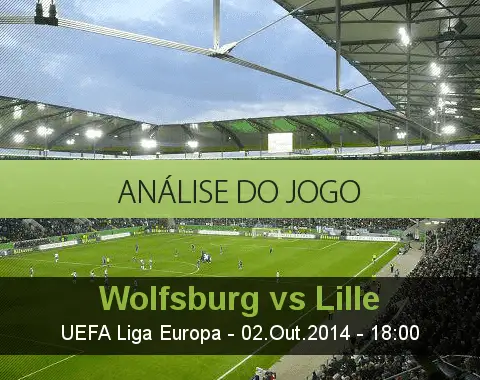 Análise do jogo: Wolfsburgo vs Lille (2 Outubro 2014)