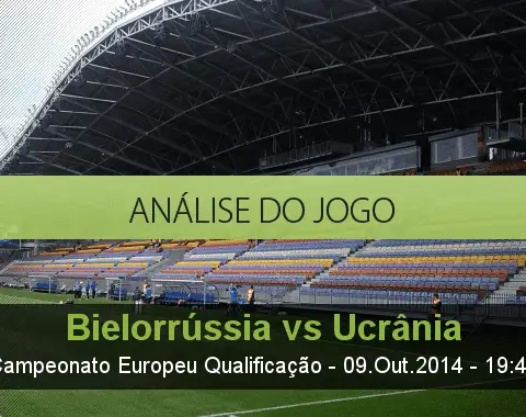 Análise do jogo: Bielorrússia vs Ucrânia (9 Outubro 2014)
