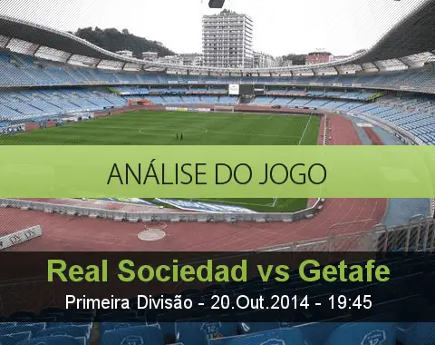 Análise do jogo: Real Sociedad vs Getafe  (20 Outubro 2014)