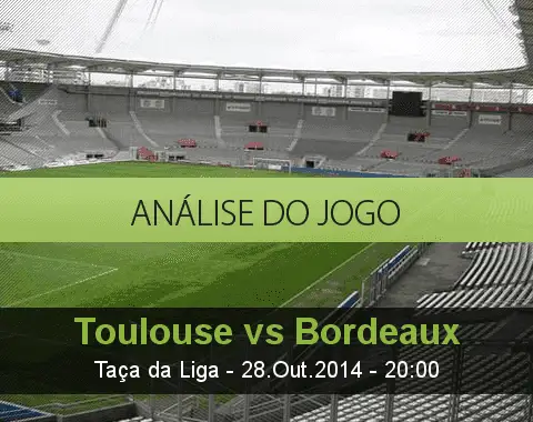 Análise do jogo: Toulouse vs Bordéus (28 Outubro 2014)